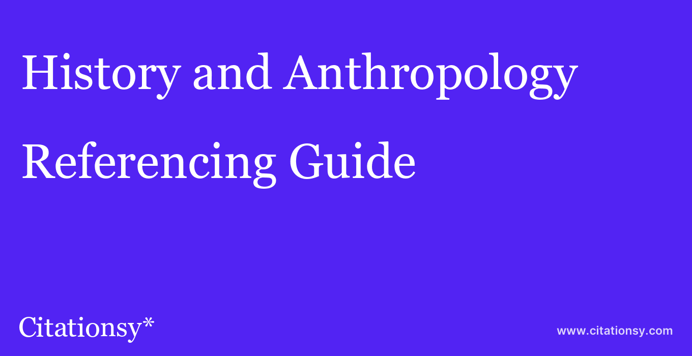 cite History and Anthropology  — Referencing Guide